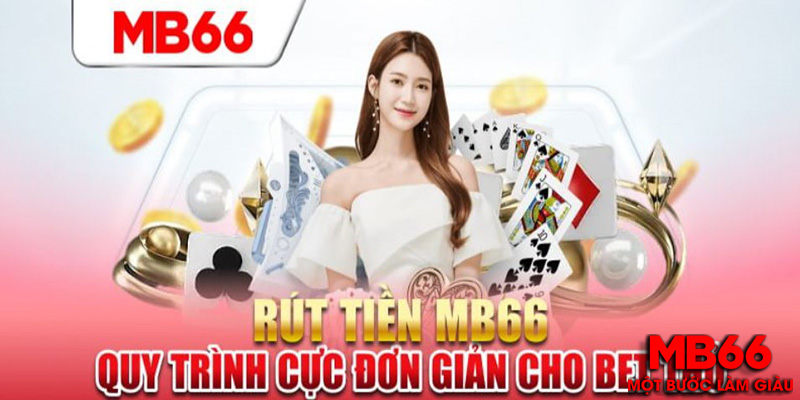 Những Lưu Ý Khi Rút Tiền Từ Nhà Cái MB66